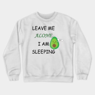 Leave Me Alone I Am Sleeping Crewneck Sweatshirt